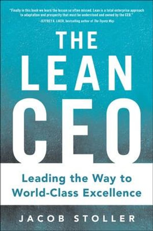 Cover of The Lean CEO: Leading the Way to World-Class Excellence