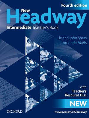 Cover of New Headway: Intermediate Fourth Edition: Teacher's Book + Teacher's Resource Disc