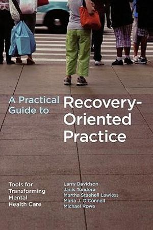 Cover of A Practical Guide to Recovery-Oriented Practice: Tools for Transforming Mental Health Care
