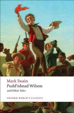 Pudd Nhead Wilson And Other Tales Oxford World S Classics By Mark Twain 9780199554713 Booktopia