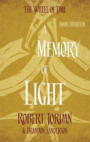 A Memory Of Light Wheel Of Time Book 14 By Robert Jordan 9780356503950 Booktopia