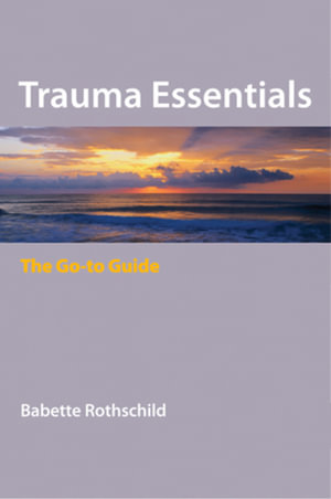 Cover of Trauma Essentials: The Go-To Guide (Go-To Guides for Mental Health)