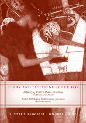 Cover of Study and Listening Guide for A History of Western Music, Seventh Edition, by J. Peter Burkholder, Donald Jay Grout and Claude V. Palisca and Norton Anthology of Western Music, Fifth Edition, [edited] by J. Peter Burkholder and Claude V. Palisca