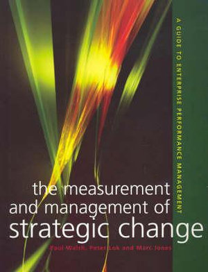 Cover of The Measurement and Management of Strategic Change: A Guide to          Enterprise Performance Management