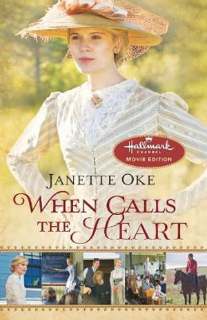 When Calls the Heart : Canadian West : Canadian West : Book 1 (Hallmark Special Movie Edition) - Janette Oke