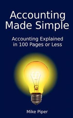 Accounting Made Simple Accounting Explained In 100 Pages Or Less By Mike Piper 9780981454221 Booktopia