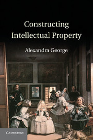 Cover of Constructing Intellectual Property