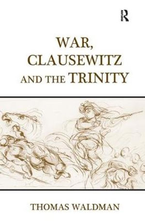 Cover of War, Clausewitz and the Trinity