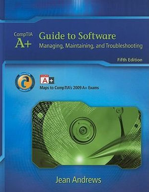 Cover of A+ Guide to Software: Managing, Maintaining, and Troubleshooting
