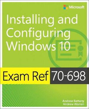 Cover of Exam Ref 70-698 Installing and Configuring Windows 10