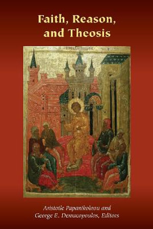 Faith, Reason, and Theosis