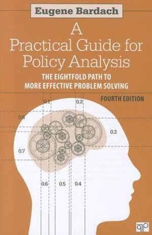 Cover of A Practical Guide for Policy Analysis: The Eightfold Path to More Effective Problem Solving 4E