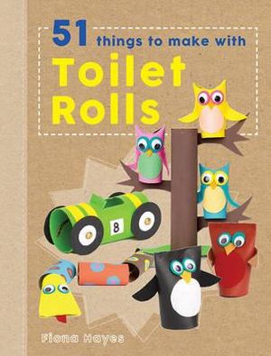 Cover of Crafty Makes: Toilet Rolls