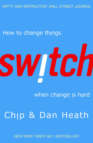 Switch : How To Change Things, When Change is Hard