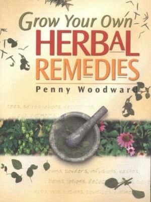 Cover of Grow Your Own Herbal Remedies