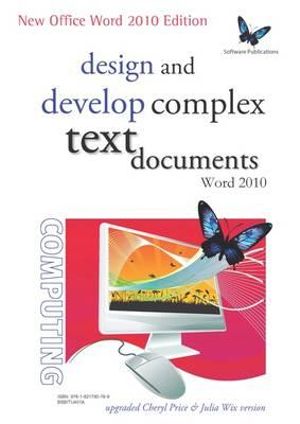 Cover of Design and Develop Complex Text Documents (Word 2010)